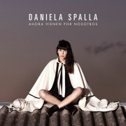 Daniela Spalla - Ahora Vienen Por Nosotros (2014)