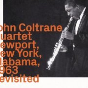 John Coltrane Quartet - Newport, New York, Alabama, 1963 Revisited (2021)