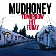 Mudhoney - Tomorrow Hit Today (1998)