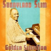 Sunnyland Slim - Golden Selection (Remastered) (2021)