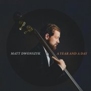 Matt Dwonszyk - A Year and a Day (2022) Hi Res