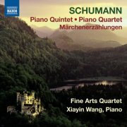 Xiayin Wang, Fine Arts Quartet - Schumann: Piano Quintet, Piano Quartet & Märchenerzählungen (2012)
