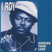 I Roy - Heavier Than Lead (2016)