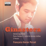 François-Xavier Poizat - Ginastera: Danzas Argentinas, Piano Sonata 1, Suite de danzas criollas, 3 Pieces (2015) [Hi-Res]