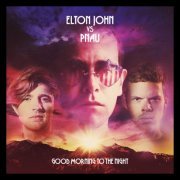 Elton John vs. Pnau - Good Morning To The Night (Deluxe Edition) (2021)