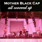 Mother Black Cap - All Covered Up (2010)