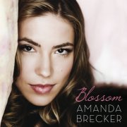 Amanda Brecker - Blossom (2012)
