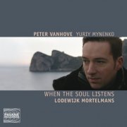 Peter Van Hove, Yuriy Mynenko - Mortelmans: When the Soul Listens - Piano Works & Songs (2013) [Hi-Res]