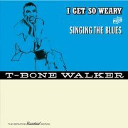 T-Bone Walker - I Get so Weary + Singing the Blues (Bonus Track Version) (2016)