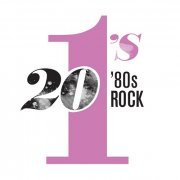 Various Artists - 20 #1’s: 80's Rock (2015)