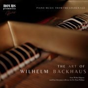Wilhelm Backhaus - The Art of Wilhelm Backhaus. Piano Music from the Golden Age (2023)