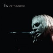 Sia - Lady Croissant (2007) Lossless