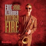 Eric Alexander - Chicago Fire (2014) [FLAC]