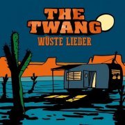 The Twang - Wüste Lieder (2017)