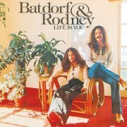 Batdorf & Rodney - Life Is You (Reissue) (1975/2000)