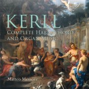 Matteo Messori - Kerll: Complete Harpsichord and Organ Music (2021) [Hi-Res]