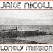 Jake Nicoll - Lonely Mission (2024) [Hi-Res]