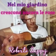 Roberto Zappy - Nel mio giardino crescono ancora le rose (2022)