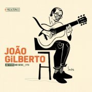 João Gilberto - Relicário: João Gilberto (Ao Vivo No Sesc 1998) (2023) [Hi-Res]