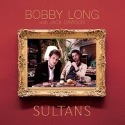 Bobby Long - Sultans (2019)