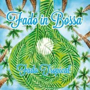 Fado in Bossa - Fado Tropical (2014)