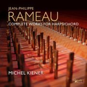 Michel Kiener - Jean Philippe Rameau: Complete Works for Harpsichord (2023) Hi-Res
