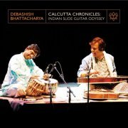 Debashish Bhattacharya - Calcutta Chronicles: Indian Slide-Guitar Odyssey (2008)