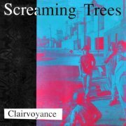 Screaming Trees - Clairvoyance (Reissue) (1986/2005)