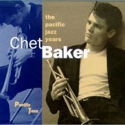 Chet Baker - The Pacific Jazz Years (4CD Box Set) (1994)