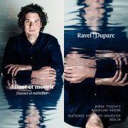 Robin Ticciati, Magdalena Kožená and Deutsches Symphonie-Orchester Berlin - Ravel & Duparc: Aimer et mourir – Danses et mélodies (2018) [Hi-Res]