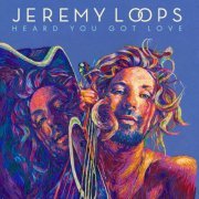 Jeremy Loops - Heard You Got Love (2022) [Hi-Res]