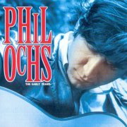 Phil Ochs - The Early Years (Reissue) (1963-66/2000)