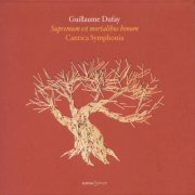 Cantica Symphonia - Dufay, G.: Choral Music (2008)