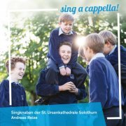 Singknaben der St. Ursenkathedrale Solothurn & Andreas Reize - Sing A Cappella! (2018) [Hi-Res]