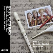 Brisk Recorder Quartet Amsterdam - Brisk Plays Bach (2016)