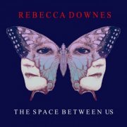 Rebecca Downes - The Space Between Us (2022) Hi Res