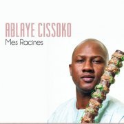 Ablaye Cissoko - Mes racines (2013)