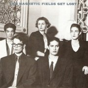 The Magnetic Fields - Get Lost (1995)