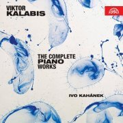 Ivo Kahanek - Kalabis: The Complete Piano Works (2019) [Hi-Res]