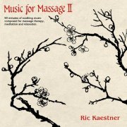 Ric Kaestner - Music for Massage II (1987) [Remastered 2018]