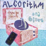 Emma Gee Flowers - Algorithm and Blues (2024)