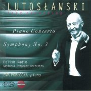 Ewa Pobłocka, Polish Nashional Radio Symphony Orchestra - Lutosławski: Piano Concerto, Symphony No.3 (1996)
