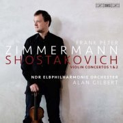 Frank Peter Zimmermann, NDR Elbphilharmonie Orchester & Alan Gilbert - Shostakovich: Violin Concertos Nos. 1 & 2 (2016) [Hi-Res]