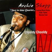 Archie Shepp, Just in Time Quartet - CHOOLDY CHOOLDY (2005)