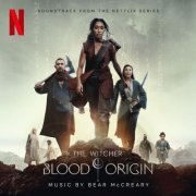 Bear McCreary - The Witcher: Blood Origin (Soundtrack from the Netflix Series) (2022) [Hi-Res]