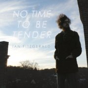 Ian Fitzgerald - No Time to Be Tender (2013)