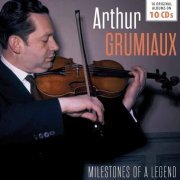Arthur Grumiaux - Milestones of a Legend - Arthur Grumiaux, Vol. 1-10 (2017)