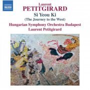 Hungarian Symphony Orchestra Budapest, Laurent Petitgirard - Petitgirard: Si Yeou Ki (2023)