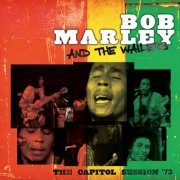 Bob Marley & The Wailers - The Capitol Session '73 (2021) [Hi-Res]