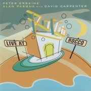 Peter Erskine, Alan Pasqua, Dave Carpenter - Live at Rocco (2000)